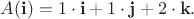 ${A({\bf i})=1 \cdot {\bf i}+1\cdot {\bf j}+2\cdot {\bf k}.}$ ${A({\bf i})=1 \cdot {\bf i}+1\cdot {\bf j}+2\cdot {\bf k}.}$