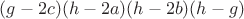 $(g - 2 c) (h - 2 a) (h - 2 b) (h - g)$
