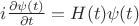 $i\frac{\partial\psi(t)}{\partial t}=H(t)\psi(t)$