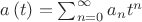 $a\left( t \right)=\sum\nolimits_{n=0}^{\infty }{{{a}_{n}}}{{t}^{n}}$