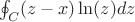 $ \oint_C (z-x) \ln(z) dz $