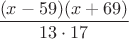 $$\frac{(x-59)(x+69)}{13\cdot17}$$