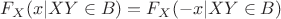 $F_X(x|XY\in B)=F_X(-x|XY\in B)$