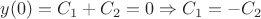 $y(0)=C_1+C_2=0 \Rightarrow C_1=-C_2$