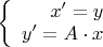 $
$ 
\left\{ 
\begin{array}{rcl} 
x'=y \\ 
y'=A \cdot x \\ 
\end{array} 
\right. 
$ 
$