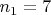 $n_{1} = 7$