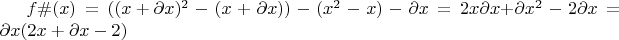 $\[f\# (x) = ({(x + \partial x)^2} - (x + \partial x)) - ({x^2} - x)-\partial x = 2x\partial x{\rm{  + }}\partial {x^2} - 2\partial x = \partial x(2x + \partial x - 2)\]$
