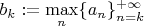 $b_k := \max\limits_n \{ a_n \}_{n=k}^{+ \infty}$