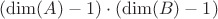 $(\dim(A) - 1) \cdot (\dim(B) -1 )$