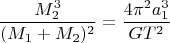 $$\frac{M_2^3}{(M_1+M_2)^2}=\frac{4\pi^2a_1^3}{GT^2}$$
