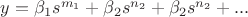 $y=\beta_1 s^{m_1}+\beta_2 s^{n_2}+\beta_2 s^{n_2}+...$