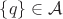 $\{q\}\in \mathcal{A}$