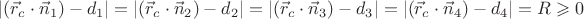 $|(\vec r_c\cdot\vec n_1)-d_1|=|(\vec r_c\cdot\vec n_2)-d_2|=|(\vec r_c\cdot\vec n_3)-d_3|=|(\vec r_c\cdot\vec n_4)-d_4|=R\geqslant 0$