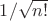 $1/\sqrt{n!}$