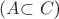 $(A $\subset$ $C$)$
