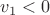 $\[{v_1} < 0\]$