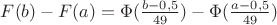 $F(b)-F(a)= \Phi( \frac{b-0,5}{49})- \Phi( \frac{a-0,5}{49})$