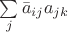 $\sum\limits_j \bar a_{ij} a_{jk}$