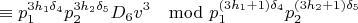 $$\equiv p_1^{3h_1\delta_4}p_2^{3h_2\delta_5}D_6v^3\mod p_1^{(3h_1+1)\delta_4}p_2^{(3h_2+1)\delta_5}$$