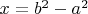 $x=b^2-a^2$