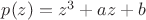 $\[p(z) = {z^3} + az + b\]$
