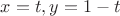 $x=t,y=1-t$