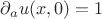 $\partial_au(x,0)=1$