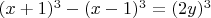 $(x+1)^3-(x-1)^3=(2y)^3$
