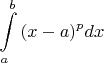 \[
\int\limits_a^b {(x - a)^p dx} 
\]