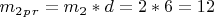 $ m_2_p_r= m_2*d =2*6=12 $