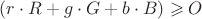 $(r\cdot R+g\cdot G+b\cdot B) \geqslant O$