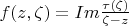 $f(z,\zeta)=Im\frac{\tau(\zeta)}{\zeta-z}$