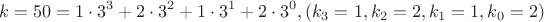 $$k = 50 = 1\cdot3^3 + 2\cdot3^2 + 1\cdot3^1 + 2\cdot3^0, (k_3 = 1, k_2 = 2, k_1 = 1, k_0 = 2)$$