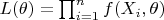 $L(\theta) = \prod_{i = 1}^{n} f(X_i, \theta)$