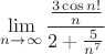 $\lim\limits_{n\to\infty}^{}\dfrac{\frac{3\cos n!}{n}}{2+\frac{5}{n^7}}$