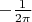 $-\frac 1 {2\pi}$