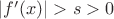 $|f'(x)|>s>0$ $|f'(x)|>s>0$
