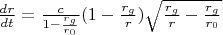 $\frac{dr}{dt}=\frac{c}{1-\frac{r_g}{r_0}}(1-\frac{r_g}{r})\sqrt{\frac{r_g}{r}-\frac{r_g}{r_0}}$