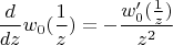 $$\frac{d}{dz}w_0(\frac1z)=-\frac{w_0'(\frac1z)}{z^2}$$