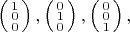 $\left(\begin{smallmatrix}1\\0\\0\end{smallmatrix}\right),\left(\begin{smallmatrix}0\\1\\0\end{smallmatrix}\right),\left(\begin{smallmatrix}0\\0\\1\end{smallmatrix}\right),$