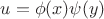 $u= \phi(x) \psi(y)$