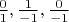 $\frac 0  1,  \frac 1 { -1},  \frac  {0} { -1}$
