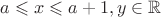 $a\leqslant x \leqslant a+1, y\in\mathbb{R}$