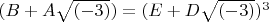 $(B + A  \sqrt{(-3)}) = (E + D  \sqrt{(-3)})^3$