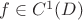 $f\in C^1(D)$