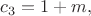 $c_3=1+m,$