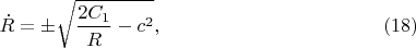 $$\dot R=\pm\sqrt{\frac{2C_1}R-c^2},\eqno(18)$$