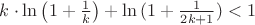 $k\cdot\ln{\left(1+\frac1k\right)}+\ln{(1+\frac1{2k+1})}<1$