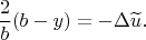 $${2\over b}(b-y)=-\Delta\widetilde u.$$