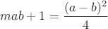 $mab+1=\dfrac{(a-b)^2}{4}$